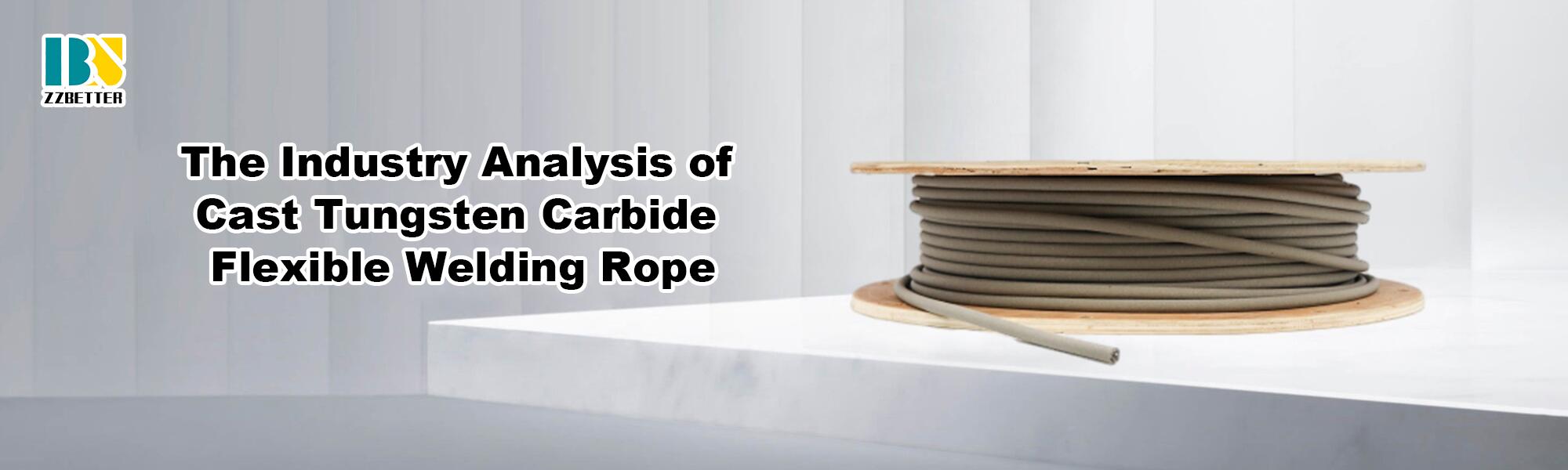 The Industry Analysis of Cast Tungsten Carbide Flexible Welding Rope